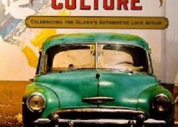 Tom Cotter – Cuba’s Car Culture: Celebrating the Island’s Automotive Love Affair