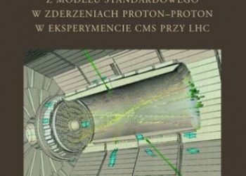 Artur Kalinowski – Wybrane aspekty poszukiwań bozonu Higgsa z Modelu Standardowego w zderzeniach proton-proton w eksperymencie CMS przy LHC