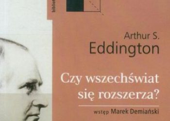S. Eddington Arthur – Czy wszechświat się rozszerza? Wyd. 2