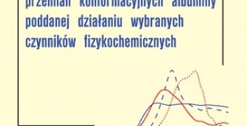 Michnik Anna – Mikrokalorymetryczne badania przemian konformacyjnych albuminy poddanej działaniu wybranych czynników fizykochemicznych