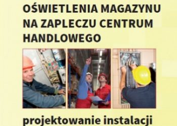 Janusz Strzyżewski – Modernizacja oświetlenia magazynu na zapleczu centrum handlowego – projektowanie instalacji