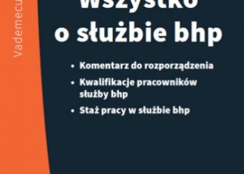 Praca zbiorowa – Wszystko o służbie bhp
