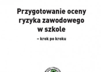 Mądra-Janeda Małgorzata – Przygotowanie oceny ryzyka zawodowego w szkole – krok po kroku