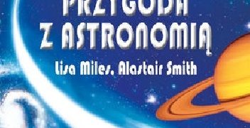 Alastair Smith, Lisa Miles – Moja przygoda z astronomią