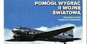 Marcin Sigmund – Douglas DC-1,DC-2,DC-3 – Pomógł wygrać II Wojnę Światową
