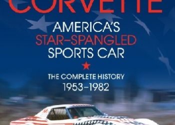 Karl Ludvigsen – Corvette – America’s Star-Spangled Sports Car: 1953-1982