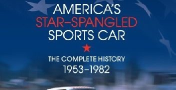Karl Ludvigsen – Corvette – America’s Star-Spangled Sports Car: 1953-1982