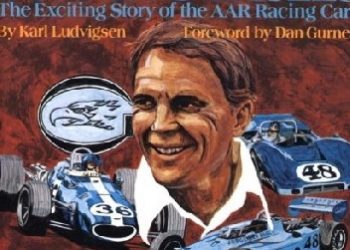 Karl Ludvigsen – Gurney’s Eagles: The Fascinating Story of the AAR Racing Cars