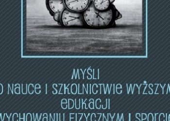 Henryk Grabowski – Myśli o nauce i szkolnictwie wyższym, edukacji, wychowaniu fizycznym i sporcie, kształceniu i pracy nauczycieli, pisaniu, życiu i ludziach