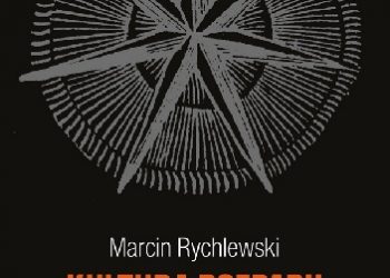 Marcin Rychlewski – Kultura rozpadu : rozważania na ostrzu noża