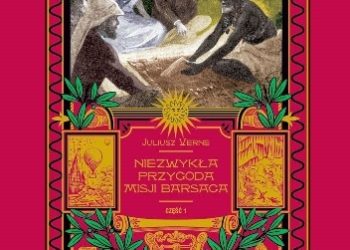 Juliusz Verne – Niezwykła przygoda misji Barsaca cz. 1