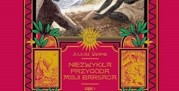 Juliusz Verne – Niezwykła przygoda misji Barsaca cz. 1
