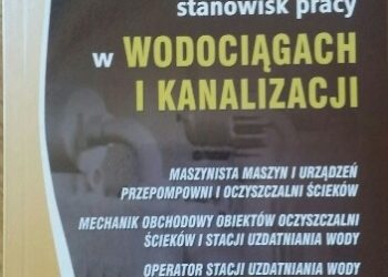 Bogdan Rączkowski – Szkolenie wstępne. Instruktaż stanowiskowy- typowe zagrożenia dla stanowisk pracy w wodociągach i kanalizacji