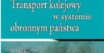 Katarzyna Pietrzyk-Wiszowaty – TRANSPORT KOLEJOWY W SYSTEMIE OBRONNYM PAŃSTWA
