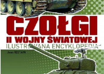 Jean Restayn – Czołgi II wojny światowej. Ilustrowana encyklopedia