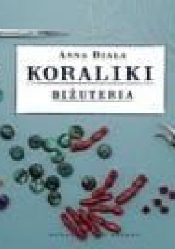 Anna Biała – Koraliki. Biżuteria