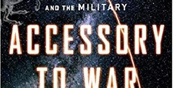 Neil deGrasse Tyson, Avis Lang – Accessory to War: The Unspoken Alliance Between Astrophysics and the Military