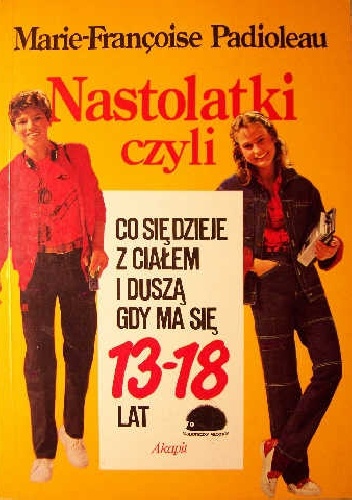 Marie-Francoise Padioleau – Nastolatki, czyli co się dzieje z ciałem i duszą gdy ma się 13-18 lat