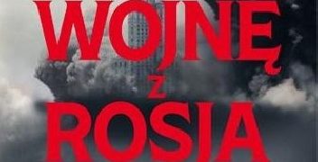 Mirosław Różański – Dlaczego przegramy wojnę z Rosją