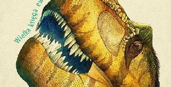 Co ma kura z jaszczura? Wielka księga ewolucji