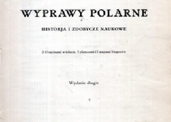 Antoni Bolesław Dobrowolski – Wyprawy polarne. Historja i zdobycze naukowe