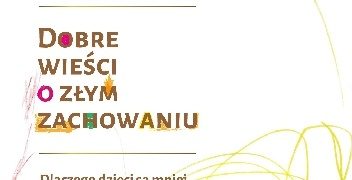 Katherine R. Lewis – Dobre wieści o złym zachowaniu. Dlaczego dzieci są mniej zdyscyplinowane niż kiedyś i jak możemy sobie z tym poradzić?