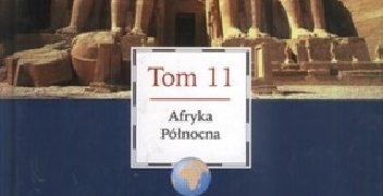 Praca zbiorowa – Wielki Encyklopedyczny Atlas Świata – Afryka Północna (Tom 11)