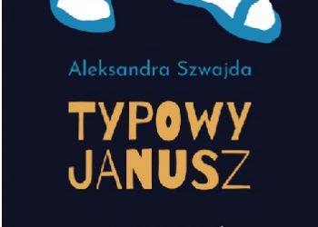 Aleksandra Szwajda – Typowy Janusz