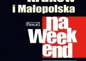 Praca zbiorowa – Kraków i Małopolska na weekend