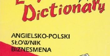 Piotr Ratajczak – Business English Dictionary. Angielsko-Polski Słownik Biznesmena
