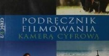 Tom Ang – Podręcznik filmowania kamerą cyfrową cz. 2/2