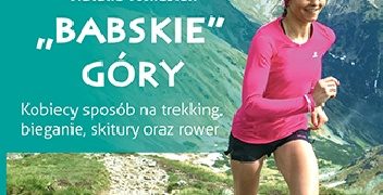 Natalia Tomasiak – „Babskie” góry. Kobiecy sposób na trekking, bieganie, skitury oraz rower