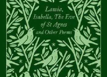 John Keats – Lamia, Isabella, The Eve of St Agnes and Other Poems