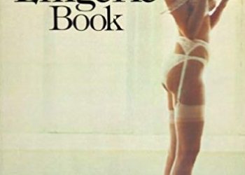 Mitchel Gray, Mary F. Kennedy – The Lingerie Book