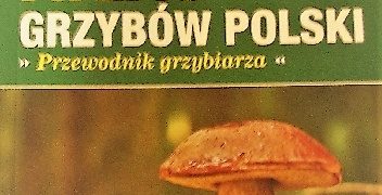Marek Snowarski – Atlas grzybów Polski: przewodnik grzybiarza