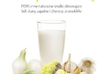 Tomasz Woźniak – Terapia siarką. MSM i inne naturalne środki eliminujące ból, stany zapalne i choroby przewlekłe