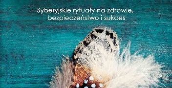 Vadim Tschenze – Uniwersalny kalendarz szamański. Syberyjskie rytuały na zdrowie, bezpieczeństwo i sukces