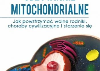 Bodo Kuklinski, Ina van Lunteren – Odżywianie mitochondrialne. Jak powstrzymać wolne rodniki, choroby cywilizacyjne i starzenie się