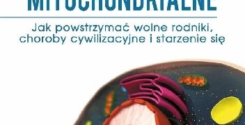 Bodo Kuklinski, Ina van Lunteren – Odżywianie mitochondrialne. Jak powstrzymać wolne rodniki, choroby cywilizacyjne i starzenie się
