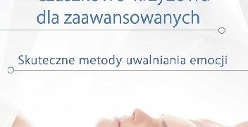 Bożena Przyjemska – Terapia czaszkowo-krzyżowa dla zaawansowanych. Skuteczne metody uwalniania emocji