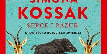 Simona Kossak – Serce i pazur. Opowieści o uczuciach zwierząt
