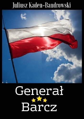 Juliusz Kaden-Bandrowski – Generał Barcz