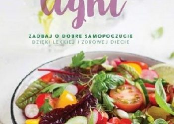 Praca zbiorowa – Kuchnia Light Zadbaj o dobre samopoczucie dzięki lekkiej i zdrowej diecie