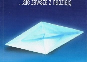Henryk Orszulak – W radości i smutku…ale zawsze z nadzieją