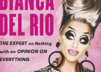 Bianca Del Rio – Blame It On. The Expert on Nothing with an Opinion On Everything