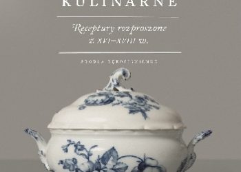Jarosław Dumanowski, Dorota Dias-Lewandowska – Staropolskie przepisy kulinarne. Receptury rozproszone z XVI-XVIII w. Źródła rękopiśmienne