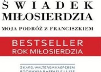Kard. Walter Kasper – Świadek miłosierdzia. Moja podróż z Franciszkiem