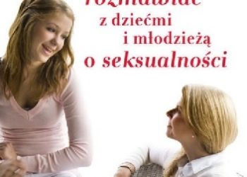 John Chirban – Jak rozmawiać z dziećmi i młodzieżą o seksualności