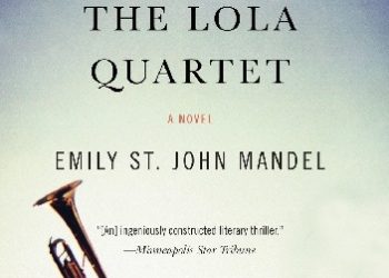 Emily St. John Mandel – The Lola Quartet