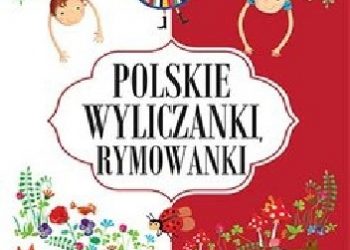 Praca zbiorowa – Polskie wyliczanki, rymowanki